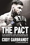 The Pact: A UFC Champion, a Boy with Cancer, and Their Promise to Win the Ultimate Battle